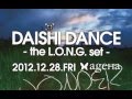 ageHa[12/12/28 Fri.] DAISHI DANCE -the L.O.N.G. Set- [A.T.W!]