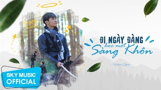 Đi Ngày Đàng Học Một Sàng Khôn - Thiên Cầm | Official Lyric Video