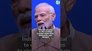 India has potential to offer solutions to global supply chain bottlenecks, says PM Narendra Modi