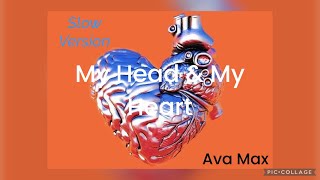 My Head & My Heart [Ava Max] SLOW VERSION