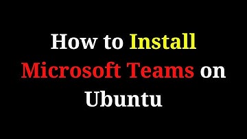 How to download and Install Microsoft Teams on Ubuntu