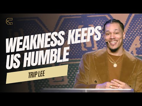 Trip Lee - Weakness Keeps Us Humble Sermon