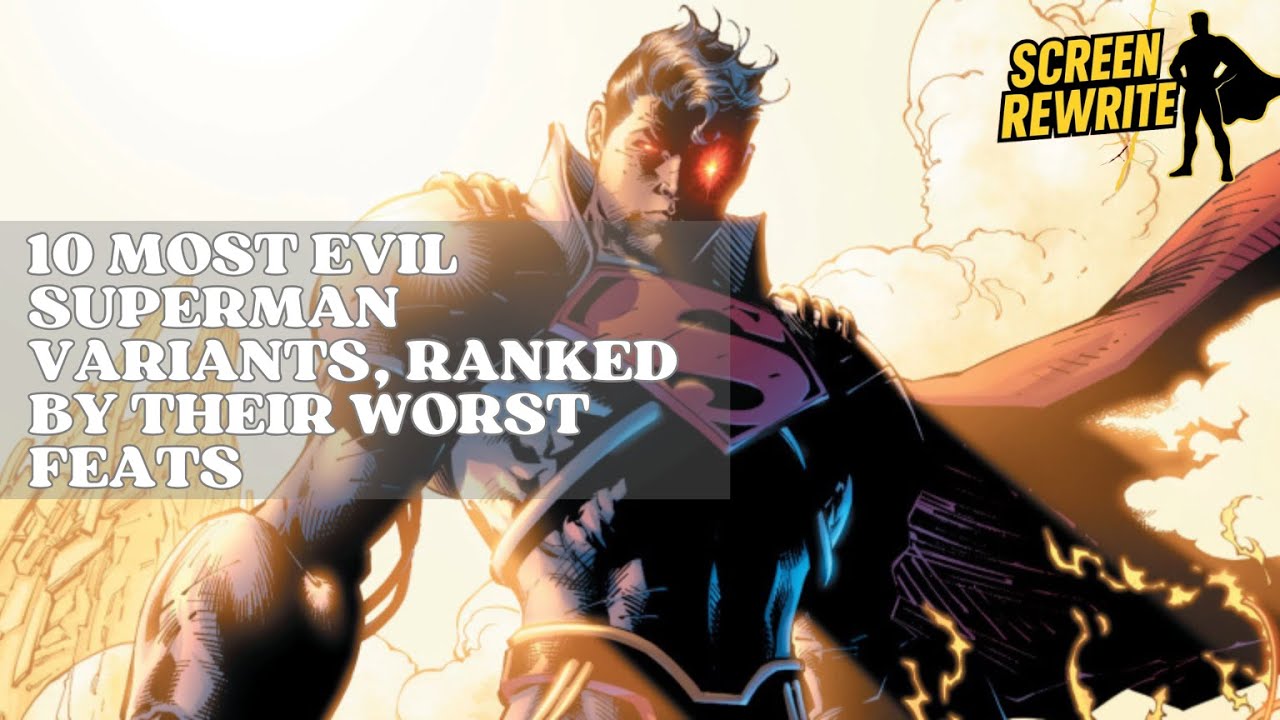 COMICS | 10 Most Evil Superman Variants, Ranked by Their Worst Feats