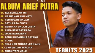 ARIEF PUTRA FULL ALBUM TERBARU 2025 | REMBULAN MALAM🎵TAK SEDALAM INI🎵| TERPOPULER TANPA IKLAN