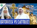 DIFFERENZE tra CATTOLICI e ORTODOSSI: Dal GRANDE SCISMA ad OGGI (Moscow Diaries Pippone edition)