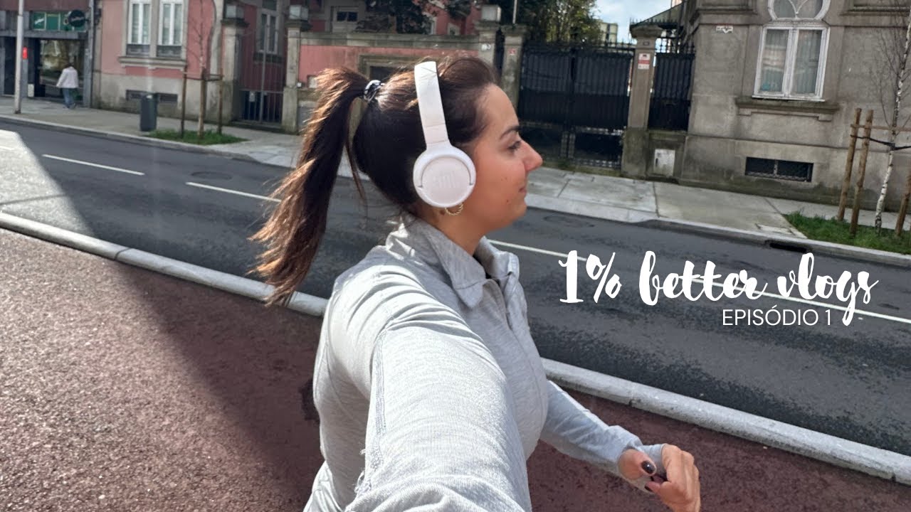 1% BETTER VLOG: Rotina no Porto e a busca pelo equilibrio - Episódio 1