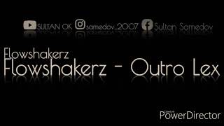 Flowshakerz - Outro Lex