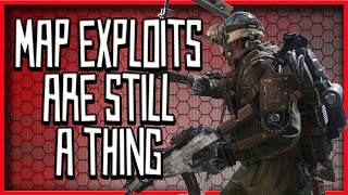 MAP EXPLOITS ARE STILL A THING in Advanced Warfare