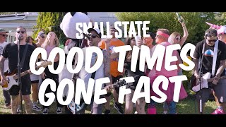 SMALL STATE - Good Times Gone Fast (official video)