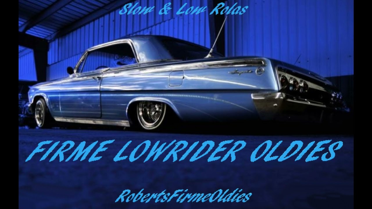 Firme Lowrider Oldies - YouTube