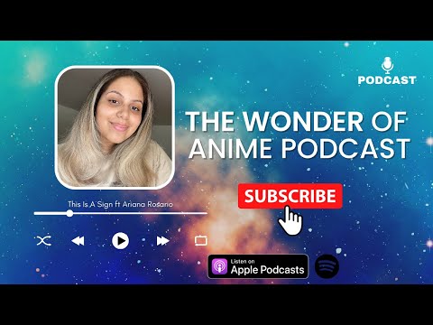 This Is A Sign ft Voice Actress Ariana Rosario | The Wonder of Anime Podcast