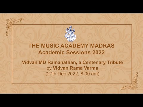 LecDem 19 - Vidvan MD Ramanathan, a Centenary Tribute at The Music Academy Madras 2022
