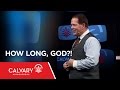 How Long, God?! - Psalm 13