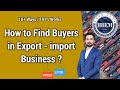 How to find buyers in export import business  more than 10 ways to find international buyers