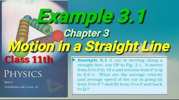 MOTION IN A STRAIGHT LINE EXAMPLE 3.1 || Example 3.1 physics class11 | class11 physics NCERT exa 3.1