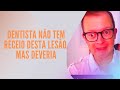 Dentista no tem receio desta leso mas deveria  prof mauricio volkweis