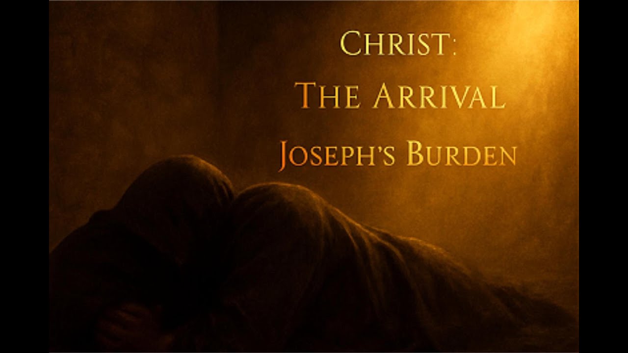 Christ: The Arrival - 05 - Joseph's Burden