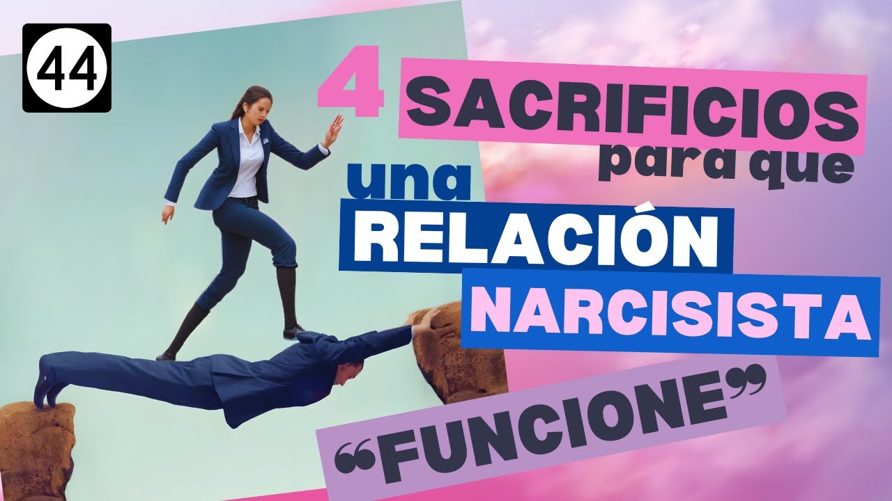 4 Sacrificios para que una Relación con un Narcisista funcione - YouTube