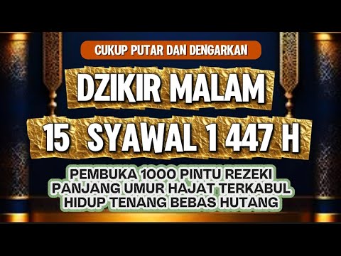 Dzikir Malam 15 Syawal | Doa Pembuka Rezeki Dari Segala Penjuru, Doa Pelunas Hutang