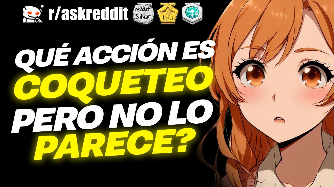 ¿Qué es COQUETEO, pero NO lo PARECE? 🤔 - Preguntas de Reddit.