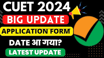 CUET UG Application Form 2024 | CUET Latest Update | CUET Form Fill Up 2024 | CUET Online Form 2024