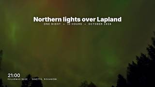 One night of northern lights – 10-hour timelapse | Rovaniemi, Finnish Lapland