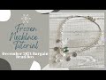 Frozen Necklace - December 2021 Bargain Bead Finished Jewelry Tutorial