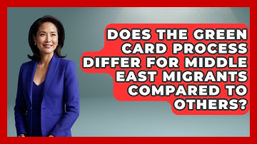 Does the Green Card Process Differ for Middle East Migrants Compared to Others?