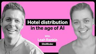 SiteMinder s Leah Rankin on hotel distribution in the age of AI