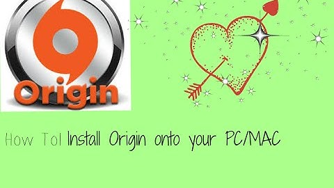 HOW TO| INSTALL ORIGIN ONTO YOUR PC/MAC
