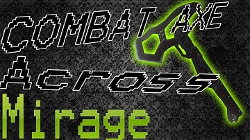 |Mirage| Cross Map Combat Axe |Revolution DLC| To the HEAD!!!