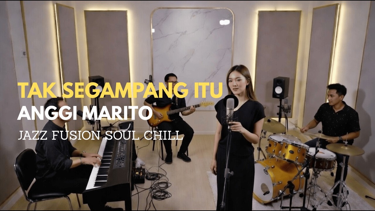 TAK SEGAMPANG ITU -  Anggi Marito COVER JAZZ FUSION SOUL CHILL
