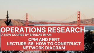 Operations Research ll Lecture-56 ll CPM and PERT ll How to Draw Network Diagram.