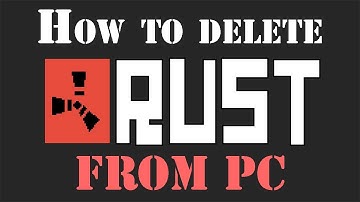 How to uninstall Rust on PC