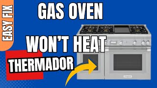 How to Fix a Thermador Oven that Won t Heat Up
