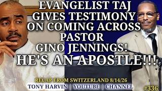 Gino Jennings Is An Apostle! | Evangelist Taj Gives Testimony | Recap From Switzerland 8/14/26 | 336