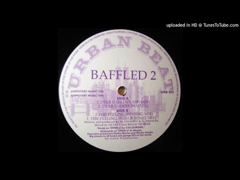 Baffled — Baffled 2 ‎– Over U (Big Splash Mix)