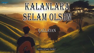 Kalanlara Selam Olsun - Çağlayan