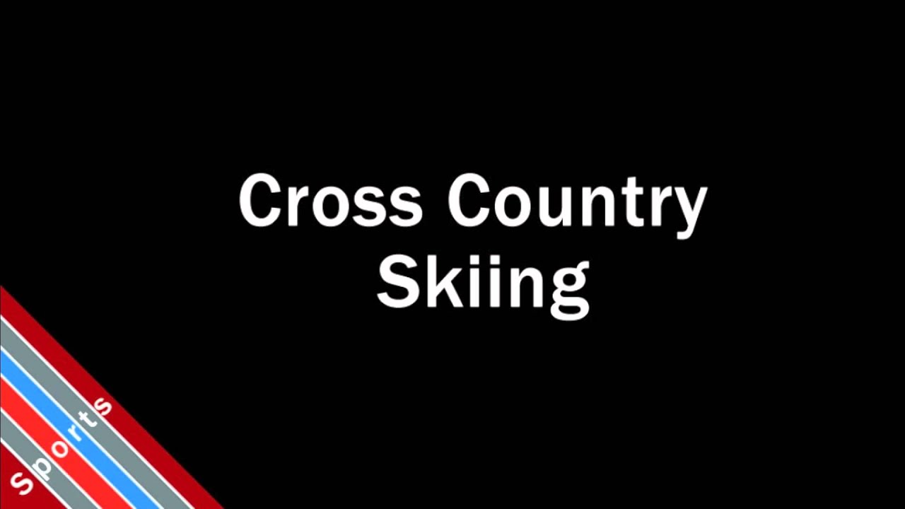 How to Pronounce Cross Country Skiing YouTube