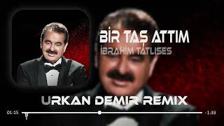 İbrahim Tatlıses - Bir Taş Attım Pencereye  ( Furkan Demir Remix )