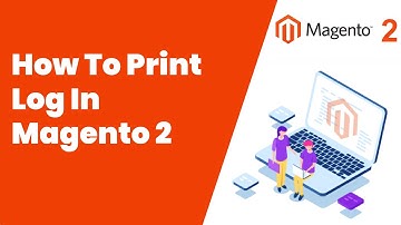 How To Print Log In Magento 2 | Magento Tutorial