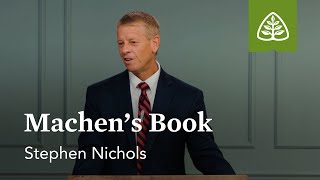 Machen’s Book: Christianity and Liberalism with Stephen Nichols