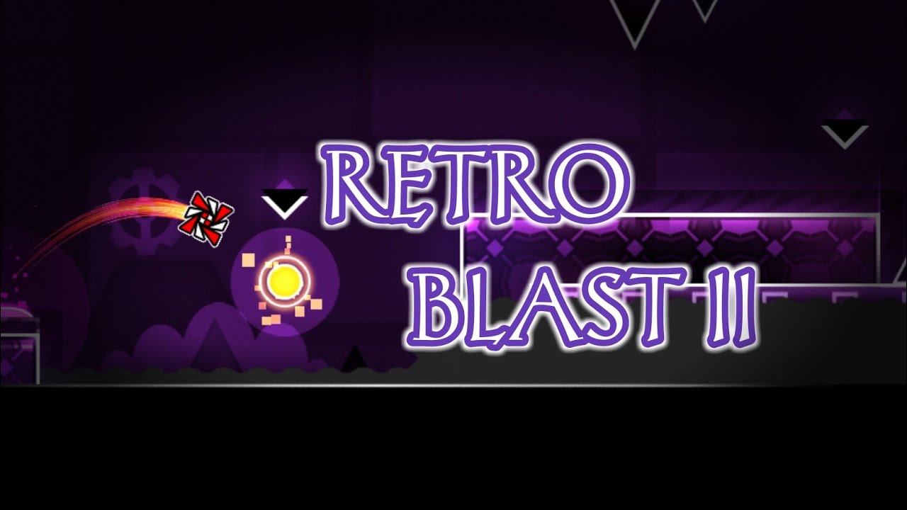 "Retro Blast ll" by Tygore and Xepheron || Geometry Dash 2.1