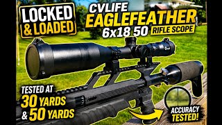 Locked & Loaded: Is the CVLIFE EagleFeather 6-18x50 a Budget Scope BEAST | 30 & 50 Yard Test