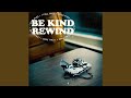 Capture de la vidéo Be Kind (Rewind)