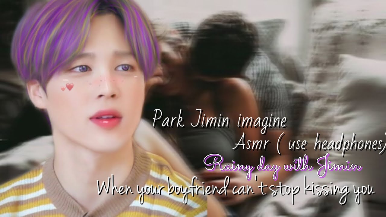 [Rainy night with Jimin🎧] WHEN YOUR BOYFRIEND CAN’T STOP KISSING YOU (asmr)
