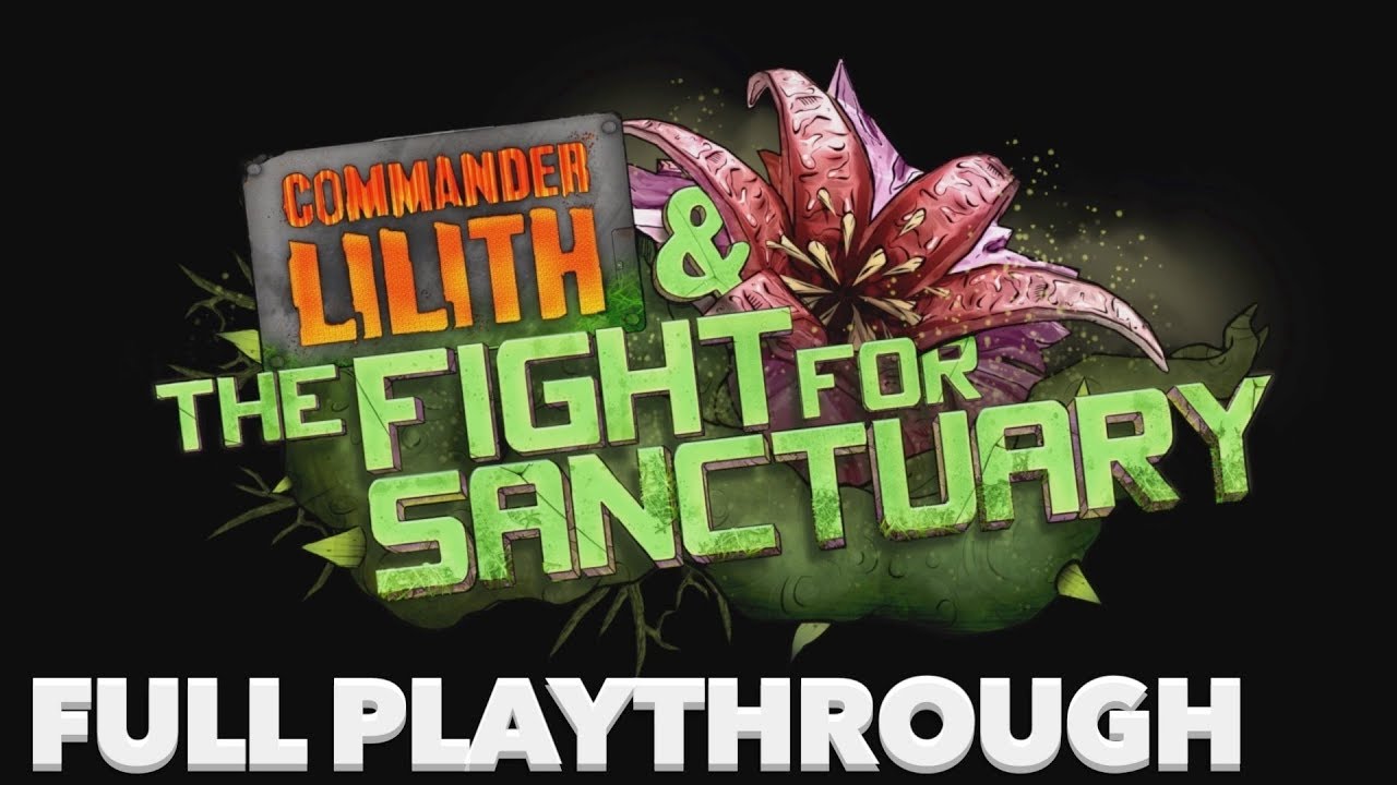 Borderlands 2: Commander Lilith and The Fight For Sanctuary DLC - Full Play Through