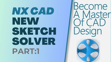 Sketch Solver NX Continuous release | No Worries about Constraint