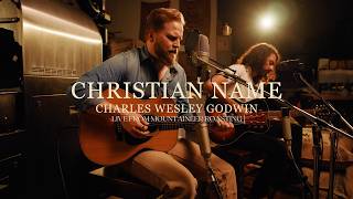 Charles Wesley Godwin - Christian Name Live From Mountaineer Roasting