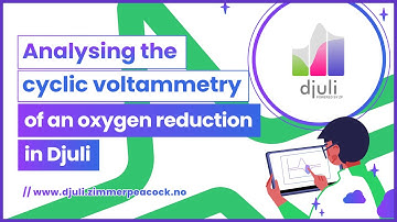 Analysing the cyclic voltammetry of an oxygen reduction in Djuli